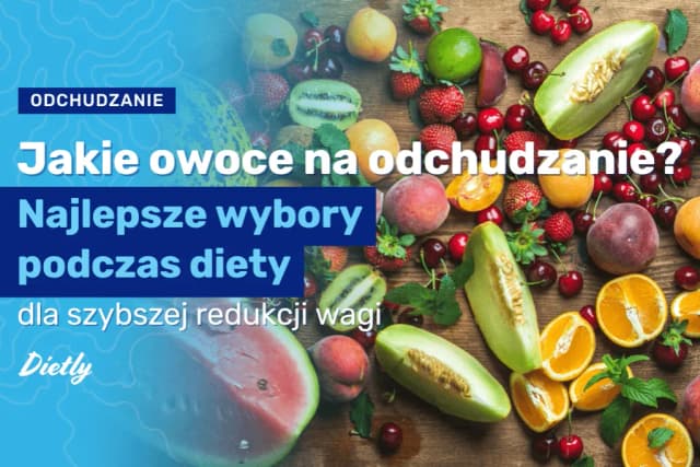 Jakie owoce na odchudzanie: 7 najlepszych wyborów dla skutecznej diety Jakie owoce na odchudzanie: 7 najlepszych wyborów dla skutecznej diety